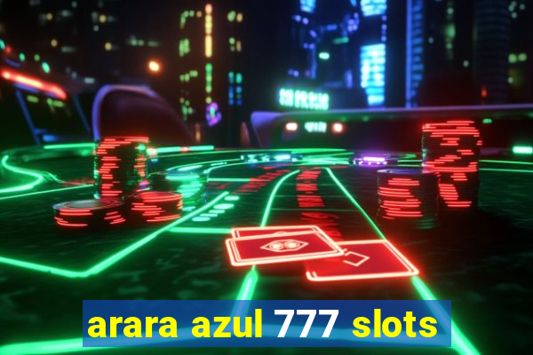 arara azul 777 slots